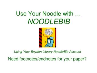 Use Your Noodle with … NOODLEBIB