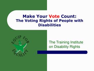 Make Your Vote Count: The Voting Rights of People with Disabilities