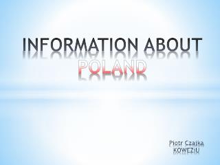 INFORMATION ABOUT POLAND