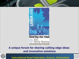 A unique forum for sharing cutting edge ideas and innovative solutions