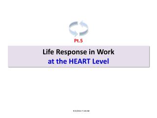 Life Response in Work at the HEART Level