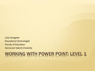Working with Power Point: Level 1