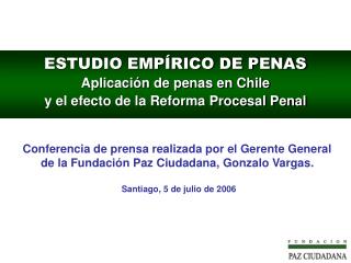 ESTUDIO EMPÍRICO DE PENAS Aplicación de penas en Chile y el efecto de la Reforma Procesal Penal
