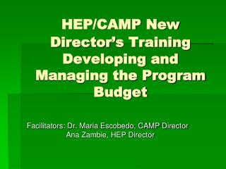HEP/CAMP New Director’s Training Developing and Managing the Program Budget