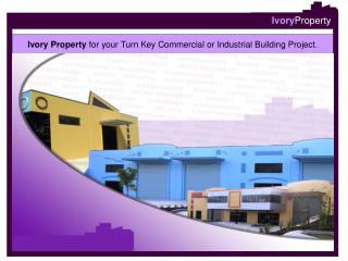 Ivory Property for your Turn Key Commercial or Industrial Building Project.