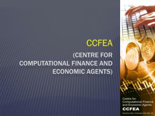 (Centre for Computational Finance and Economic Agents)