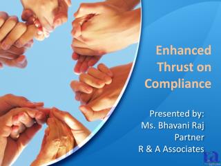 Presented by: Ms. Bhavani Raj Partner R &amp; A Associates
