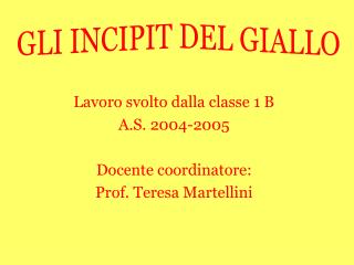 Lavoro svolto dalla classe 1 B A.S. 2004-2005 Docente coordinatore: Prof. Teresa Martellini