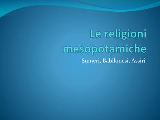 Le religioni mesopotamiche
