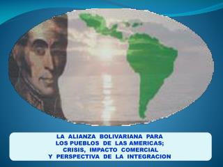 LA ALIANZA BOLIVARIANA PARA LOS PUEBLOS DE LAS AMERICAS; CRISIS, IMPACTO COMERCIAL