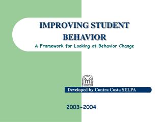 IMPROVING STUDENT BEHAVIOR A Framework for Looking at Behavior Change