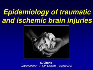 Epidemiology of traumatic and ischemic brain injuries