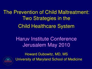 Howard Dubowitz, MD, MS University of Maryland School of Medicine