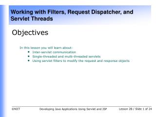 Objectives In this lesson you will learn about: Inter-servlet communication