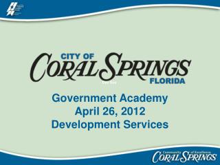 Government Academy April 26, 2012 Development Services