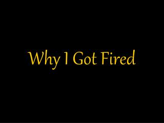 Why I Got Fired