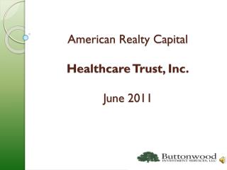 American Realty Capital Healthcare Trust, Inc. June 2011