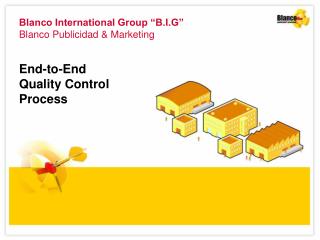 Blanco International Group “B.I.G” Blanco Publicidad &amp; Marketing End-to-End Quality Control