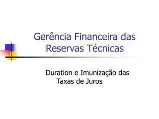 Gerência Financeira das Reservas Técnicas