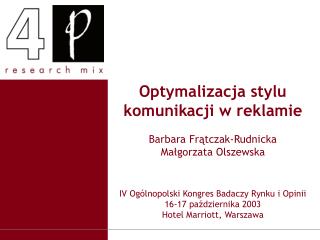 Optymalizacja stylu komunikacji w reklamie Barbara Frątczak-Rudnicka Małgorzata Olszewska