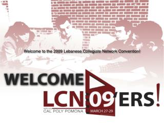 Welcome to the 2009 Lebanese Collegiate Network Convention!