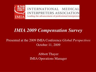 IMIA 2009 Compensation Survey Presented at the 2009 IMIA Conference Global Perspectives