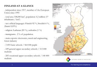 FINLAND AT A GLANCE independent since 1917, member of the European Union since 1995