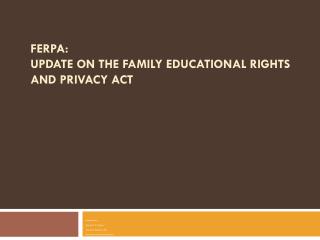 FERPA: Update on the Family Educational Rights and Privacy Act