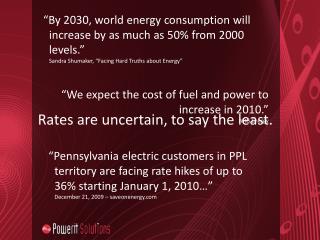 “By 2030, world energy consumption will increase by as much as 50% from 2000 levels.”