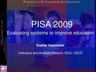 PISA 2009 Evaluating systems to improve education