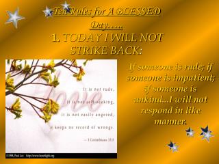 Ten Rules for A BLESSED Day….. 1. TODAY I WILL NOT STRIKE BACK :
