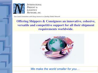We make the world smaller for you…