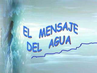 EL MENSAJE DEL AGUA