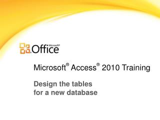 Microsoft ® Access ® 2010 Training