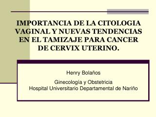 Henry Bolaños Ginecología y Obstetricia Hospital Universitario Departamental de Nariño