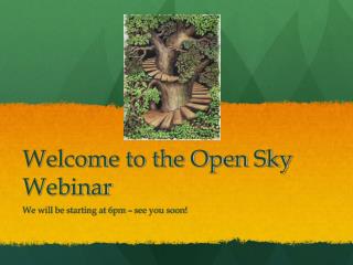 Welcome to the Open Sky Webinar