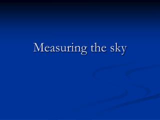 Measuring the sky