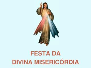 FESTA DA DIVINA MISERICÓRDIA