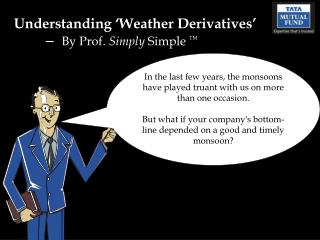 Understanding ‘Weather Derivatives’ – By Prof. Simply Simple TM