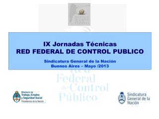 IX Jornadas Técnicas RED FEDERAL DE CONTROL PUBLICO Sindicatura General de la Nación