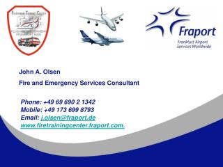 Phone: +49 69 690 2 1342 Mobile: +49 173 699 8793 Email: j.olsen@fraport.de