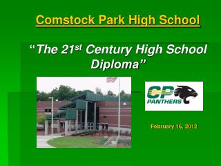 Comstock Park High School “ The 21 st Century High School Diploma”