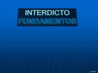 INTERDICTO FUNDAMENTOS