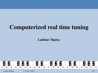 Computerized real time tuning Ladislav Šipeky