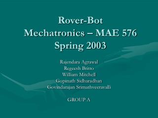 Rover-Bot Mechatronics – MAE 576 Spring 2003
