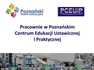 Pracownie w Poznańskim Centrum Edukacji Ustawicznej i Praktycznej