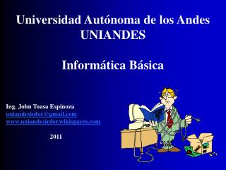 Universidad Autónoma de los Andes UNIANDES Informática Básica Ing. John Toasa Espinoza