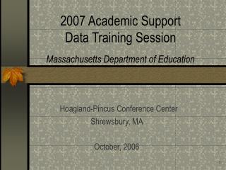 2007 Academic Support Data Training Session Massachusetts Department of Education