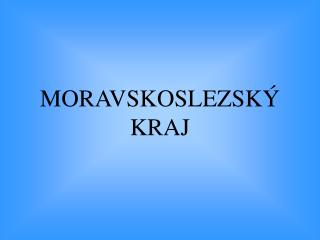 MORAVSKOSLEZSKÝ KRAJ