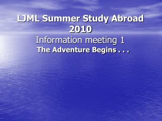 LJML Summer Study Abroad 2010 Information meeting 1